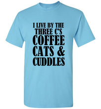 Load image into Gallery viewer, I Live By the Three Cs Coffee Cats and Cuddles T Shirt