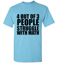 Load image into Gallery viewer, 4 Out of 3 People Struggle With Math TShirt - The Glam Foxx