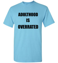 Load image into Gallery viewer, Adulthood is Overrated T Shirt - The Glam Foxx