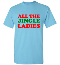 Load image into Gallery viewer, All the Jingle Ladies Christmas T Shirt