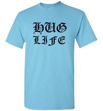 Load image into Gallery viewer, Hug Life T Shirt