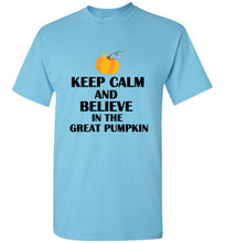 Load image into Gallery viewer, Keep Calm and Believe in the Great Pumpkin T Shirt