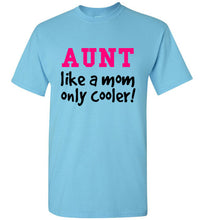 Load image into Gallery viewer, Aunt Like a Mom Only Cooler Tshirt - The Glam Foxx