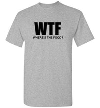 Load image into Gallery viewer, WTF Where's the Food T Shirt
