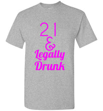 Load image into Gallery viewer, 21 and Legally Drunk T Shirt