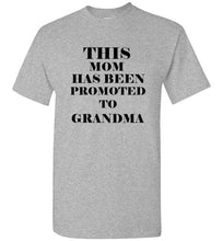 Load image into Gallery viewer, This Mom Has Been Promoted To Grandma T Shirt