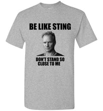 Load image into Gallery viewer, Be Like Sting Don't Stand So Close to Me T Shirt - The Glam Foxx