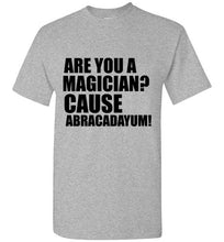 Load image into Gallery viewer, Are You a Magician Cause Abracadayum T Shirt - The Glam Foxx