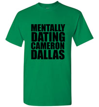 Load image into Gallery viewer, Mentally Dating Cameron Dallas T Shirt