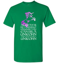 Load image into Gallery viewer, Always Be Yourself Unless You Can Be a Unicorn T Shirt