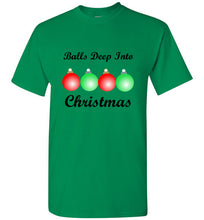 Load image into Gallery viewer, Balls Deep Into Christmas T Shirt