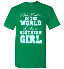 Load image into Gallery viewer, Ain't Nothin In the World Like a Southern Girl T Shirt