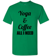 Load image into Gallery viewer, Yoga and Coffee All I Need I Need T Shirt