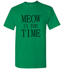 Load image into Gallery viewer, Meow is the Time T Shirt