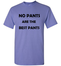 Load image into Gallery viewer, No Pants are the Best Pants T Shirt