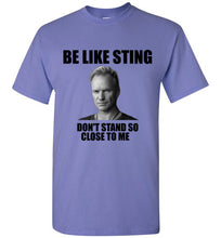 Load image into Gallery viewer, Be Like Sting Don't Stand So Close to Me T Shirt - The Glam Foxx