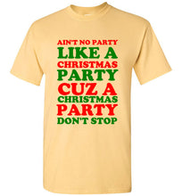 Load image into Gallery viewer, Ain't No Party Like a Christmas Party Cuz a Christmas Party Don't Stop T Shirt