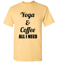 Load image into Gallery viewer, Yoga and Coffee All I Need I Need T Shirt