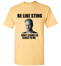 Load image into Gallery viewer, Be Like Sting Don't Stand So Close to Me T Shirt - The Glam Foxx