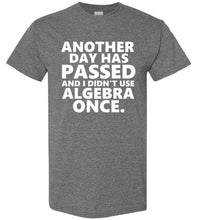 Load image into Gallery viewer, Another Day Has Passed and I Didn't Use Algebra Once TShirt - The Glam Foxx