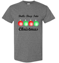 Load image into Gallery viewer, Balls Deep Into Christmas T Shirt