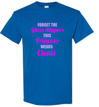 Load image into Gallery viewer, Forget the Glass Slippers This Princess Wears Cleats T Shirt