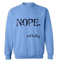 Load image into Gallery viewer, Nope Not Today Sweatshirt - The Glam Foxx