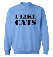 Load image into Gallery viewer, I Like Cats Sweatshirt