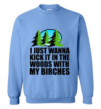 Load image into Gallery viewer, I Just Wanna Kick It in the Woods With My Birches Sweatshirt