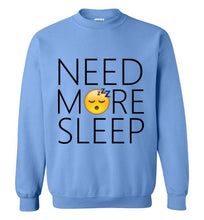 Load image into Gallery viewer, Need More Sleep Sweatshirt