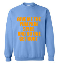 Load image into Gallery viewer, Give Me the Pumpkin Spice and No One Gets Hurt Sweatshirt