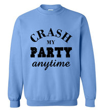Load image into Gallery viewer, Crash My Party Anytime Sweatshirt