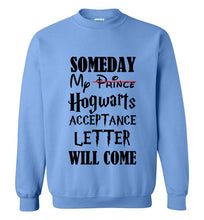 Load image into Gallery viewer, Someday My Hogwarts Acceptance Letter Will Come Sweatshirt
