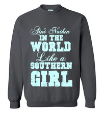 Load image into Gallery viewer, Ain't Nothin' in the World Like a Southern Girl Sweatshirt