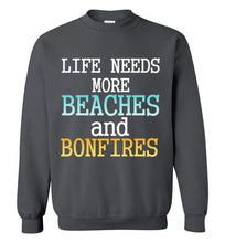 Load image into Gallery viewer, Life Needs More Beaches and Bonfires Sweatshirt