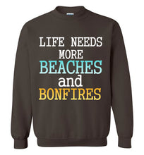 Load image into Gallery viewer, Life Needs More Beaches and Bonfires Sweatshirt