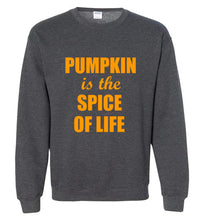 Load image into Gallery viewer, Pumpkin is the Spice of Life Sweatshirt