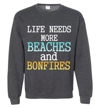Load image into Gallery viewer, Life Needs More Beaches and Bonfires Sweatshirt