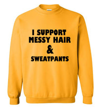 Load image into Gallery viewer, I Support Messy Hair and Sweatpants Sweatshirt
