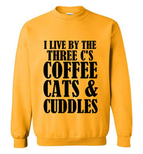 Load image into Gallery viewer, I Live By the Three Cs Coffee Cats and Cuddles Sweatshirt