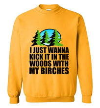 Load image into Gallery viewer, I Just Wanna Kick It in the Woods With My Birches Sweatshirt
