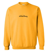 Load image into Gallery viewer, Uh Huh Honey Sweatshirt