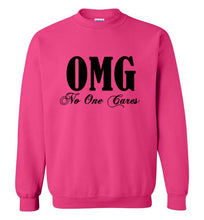 Load image into Gallery viewer, OMG No One Cares Sweatshirt
