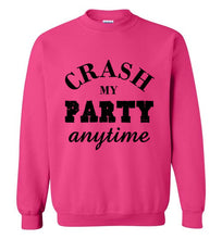 Load image into Gallery viewer, Crash My Party Anytime Sweatshirt