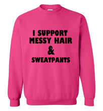 Load image into Gallery viewer, I Support Messy Hair and Sweatpants Sweatshirt