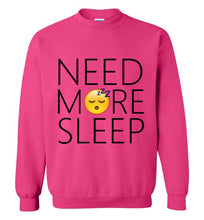 Load image into Gallery viewer, Need More Sleep Sweatshirt