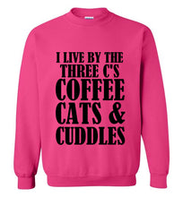 Load image into Gallery viewer, I Live By the Three Cs Coffee Cats and Cuddles Sweatshirt