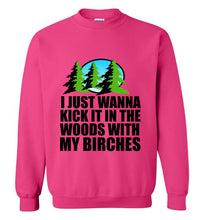 Load image into Gallery viewer, I Just Wanna Kick It in the Woods With My Birches Sweatshirt