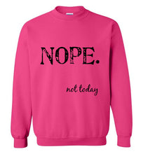 Load image into Gallery viewer, Nope Not Today Sweatshirt - The Glam Foxx