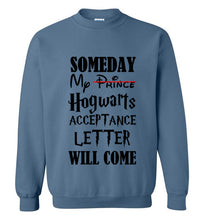 Load image into Gallery viewer, Someday My Hogwarts Acceptance Letter Will Come Sweatshirt